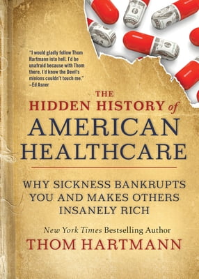 Thom Hartmann Hidden History: The Hidden History of American Healthcare (Paperback)