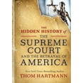 thumbnail image 1 of Thom Hartmann Hidden History The Hidden History of the Supreme Court and the Betrayal of America, Book 2, (Paperback), 1 of 1