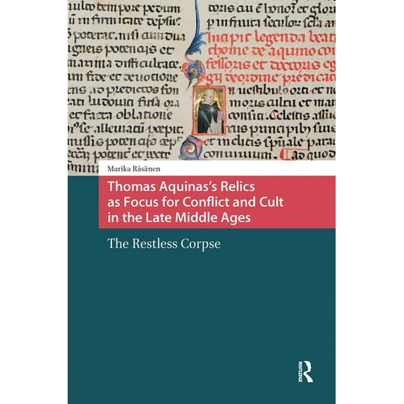 Crossing Boundaries: Turku Medieval and Thomas Aquinas's Relics as Focus for Conflict and Cult in the Late Middle Ages: The Restless Corpse, (Hardcover)