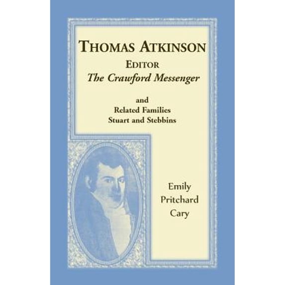 Thomas Atkinson, Editor, The Crawford Messenger and related families Stuart and Stebbins (Paperback) by Emily Pritchard Cary
