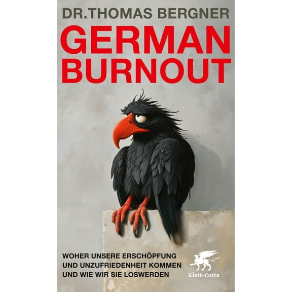 Thomas Bergner German Burnout: Woher unsere Erschpfung und Unzufriedenheit kommen (Paperback)