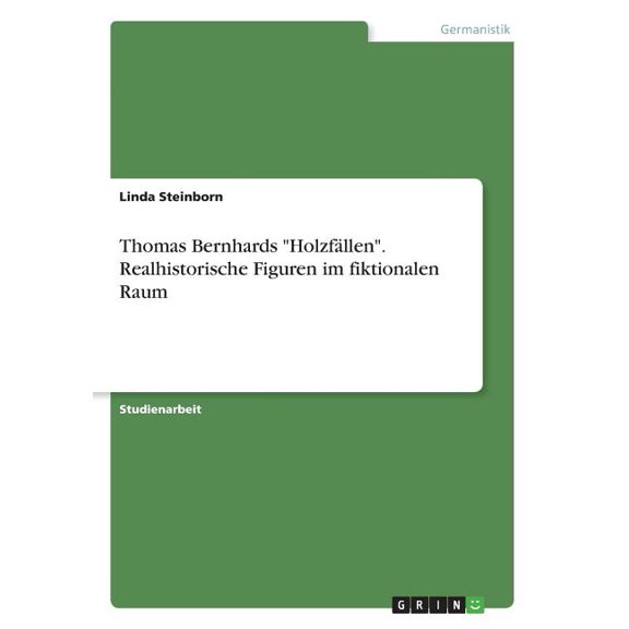 Thomas Bernhards "Holzfllen". Realhistorische Figuren im fiktionalen Raum (Paperback)