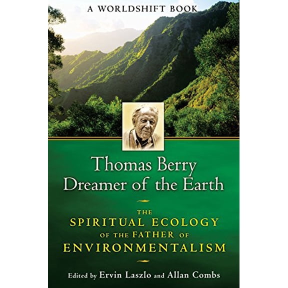 Pre-Owned Thomas Berry, Dreamer of the Earth: The Spiritual Ecology of the Father of Environmentalism (Paperback) 1594773955 9781594773952