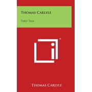 Thomas Carlyle Table Talk Hardcover