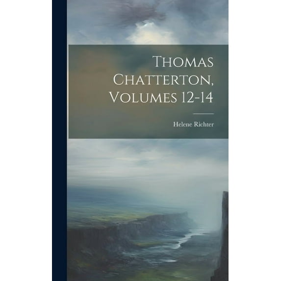 Thomas Chatterton, Volumes 12-14 (Hardcover)