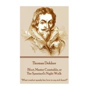Thomas Dekker - Blurt, Master Constable, or The Spaniards Night Walk "What comfort speaks her love to my sick heart?", Paperback
