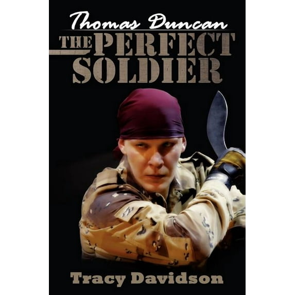 Thomas Duncan: The Perfect Soldier (Paperback) by Tracy Davidson