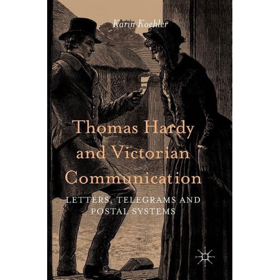 Thomas Hardy and Victorian Communication: Letters, Telegrams and Postal Systems, (Hardcover)