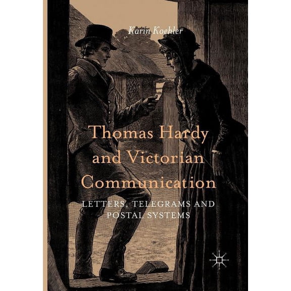 Thomas Hardy and Victorian Communication: Letters, Telegrams and Postal Systems, (Paperback)