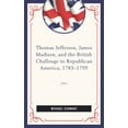 thumbnail image 1 of Thomas Jefferson, James Madison, and the British Challenge to Republican America, 1783-95, (Hardcover), 1 of 1