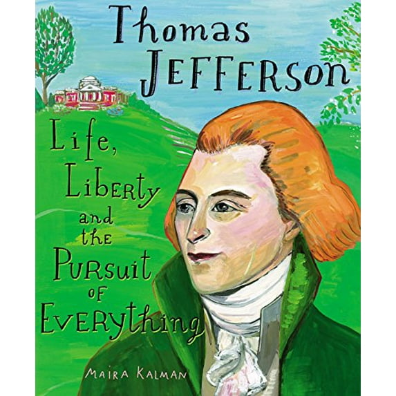 Pre-Owned Thomas Jefferson: Life, Liberty and the Pursuit of Everything, 9780399240409, 0399240403, Hardcover, Illustrated edition