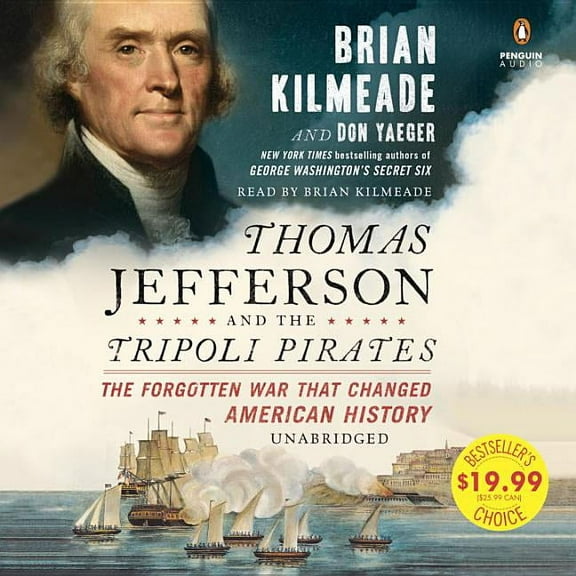 Thomas Jefferson and the Tripoli Pirates: The Forgotten War That Changed American History (Audiobook)