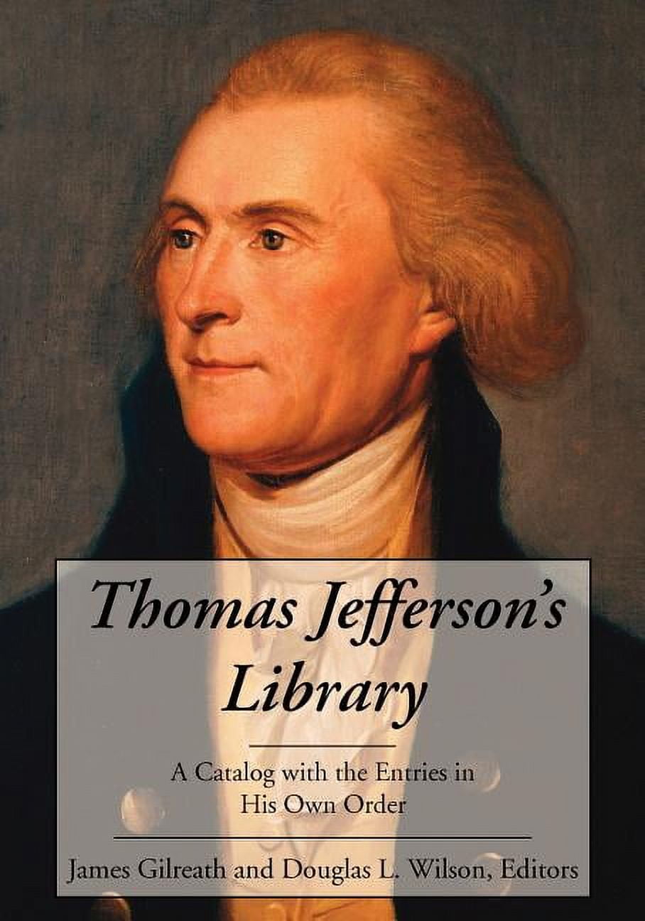 Thomas Jefferson's Library A Catalog with the Entries in His Own Order