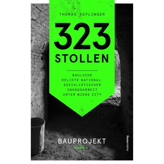 Thomas Keplinge 323 Stollen. Bauliche Relikte nationalsozialistischer Zwangsarbeit (Hardcover)