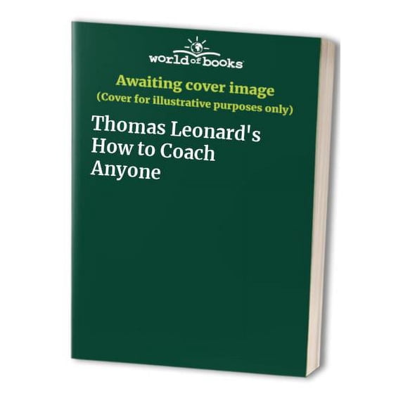 Pre-Owned Thomas Leonard's How to Coach Anyone (Paperback) 0981178928 9780981178929