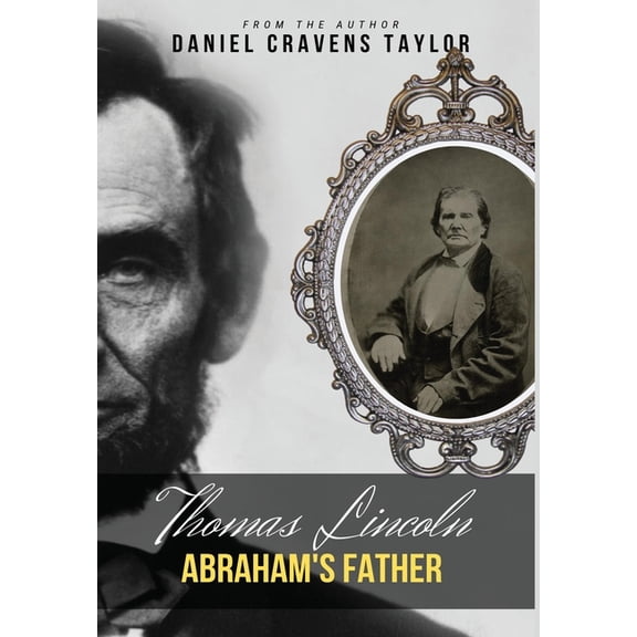 Thomas Lincoln: Abraham's Father: 2nd Edition, (Hardcover)