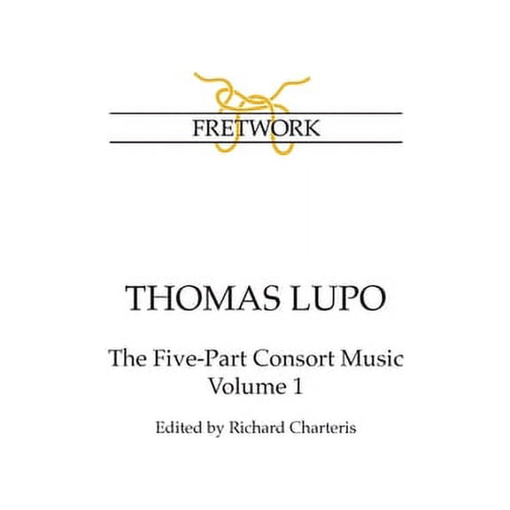 Thomas Lupo: The Five-Part Consort Music Volume 1, (Paperback)