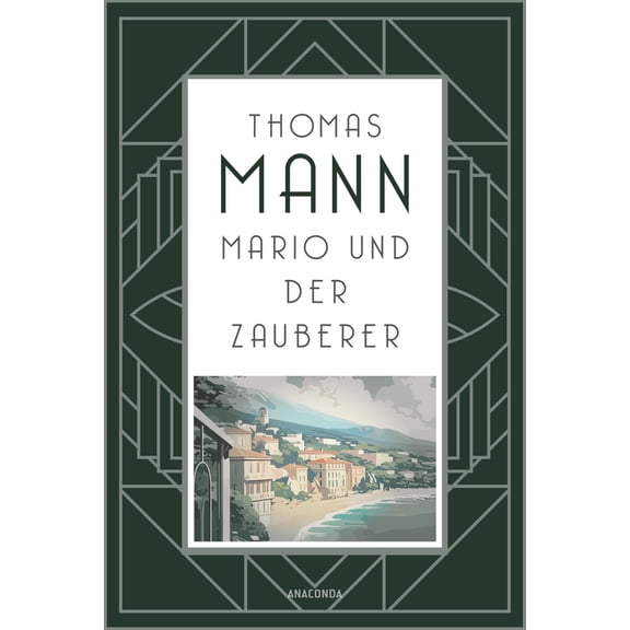 Thomas Mann Mario und der Zauberer: Manns antifaschistische Novelle aus dem Italien (Hardcover)