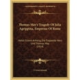 thumbnail image 1 of Thomas May's Tragedy Of Julia Agrippina, Empresse Of Rome : Nebst Einem Anhang, Die Tragoedie Nero Und Thomas May (1914) (Paperback), 1 of 1