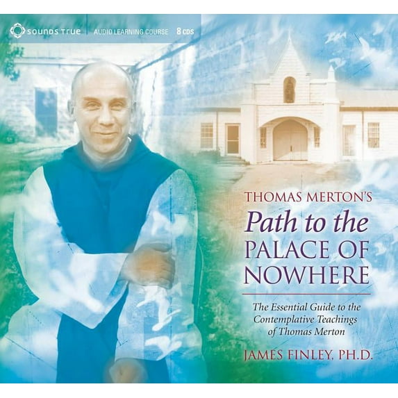 Thomas Merton's Path to the Palace of Nowhere: The Essential Guide to the Contemplative Teachings of Thomas Merton, (Audiobook)