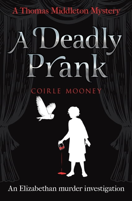 Thomas Middleton Mysteries A Deadly Prank: An Elizabethan murder mystery, Book 1, (Paperback)