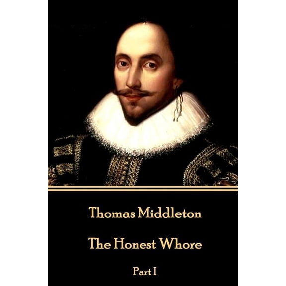 Thomas Middleton - The Honest Whore : Part I (Paperback)