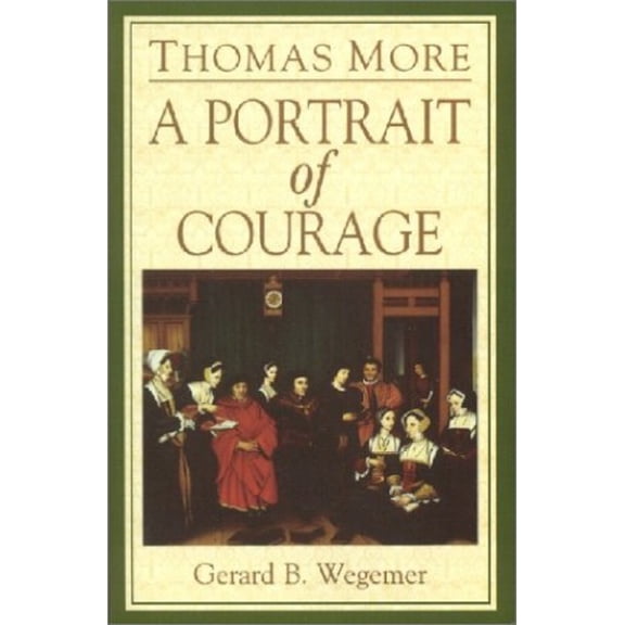 Pre-Owned Thomas More: A Portrait of Courage (Paperback) 188933412X 9781889334127