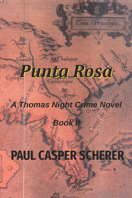 Punta Rosa: A Thomas Night Crime Novel Thomas Night Crime Novels Paperback 1946338362 9781946338365 Paul Casper Scherer