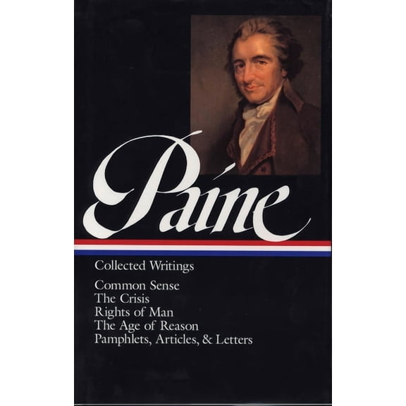 Library of America Thomas Paine: Collected Writings (Loa #76): Common Sense / The American Crisis / Rights of Man / The Age of Reason / Pam, Book 0076, (Hardcover)