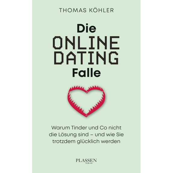Thomas R. K&oum Die Online-Dating-Falle: Warum Tinder und Co nicht die Lsung sind (Paperback)
