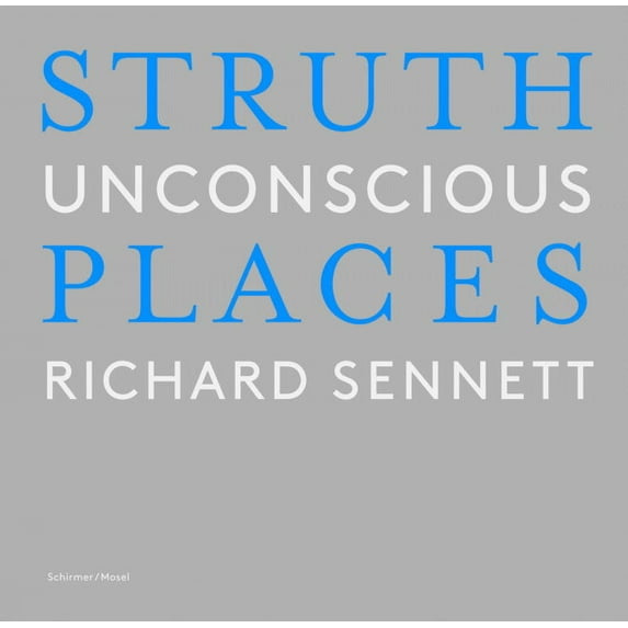 Thomas Struth: Unconscious Places (Hardcover)