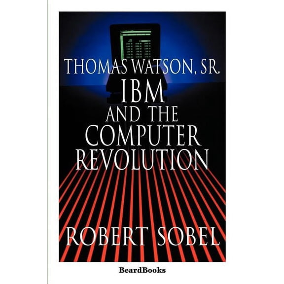 Thomas Watson, Sr.: IBM and the Computer Revolution (Paperback)