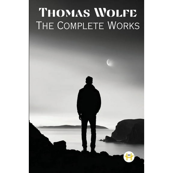 Thomas Wolfe: The Complete Works, (Paperback)