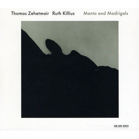 Thomas Zehetmair & Ruth Killiuss - Manto and Madrigals [CD]