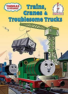 Pre-Owned Thomas and Friends: Trains, Cranes and Troublesome Trucks (Thomas & Friends) (Beginner Books(R)) (Hardcover) 0375849777 9780375849770