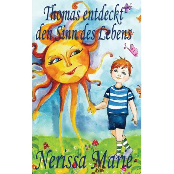 Thomas entdeckt den Sinn des Lebens (Kinderbuch ber ein Leben Zweck, kinderbcher, kindergeschichten, jugendbcher, kin, (Hardcover)