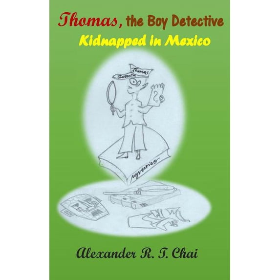 Thomas, the Boy Detective: Thomas, the boy detective: Kidnapped in Mexico (Paperback)