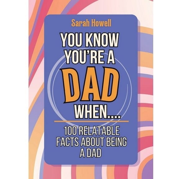 Thomasine Media Short-Form Identity Gift Books: You Know You're a Dad When... 100 Relatable Facts About Being a Dad: Short Books, Perfect for Gifts (Paperback)