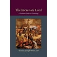 thumbnail image 1 of Thomistic Ressourcement The Incarnate Lord: A Thomistic Study in Christology, (Paperback), 1 of 1