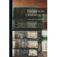 thumbnail image 1 of Thompson Genealogy; the Descendants of William and Margaret Thomson, First Settled in That Part of Windsor, Connecticut, now East Windsor and Ellington, 1720-1915, Including Many of the Names of Chand, 1 of 10