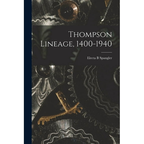 Thompson Lineage, 1400-1940, (Paperback)