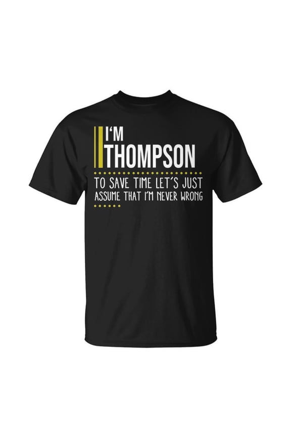 Thompson Name Im Thompson Im Never Wrong TShirt