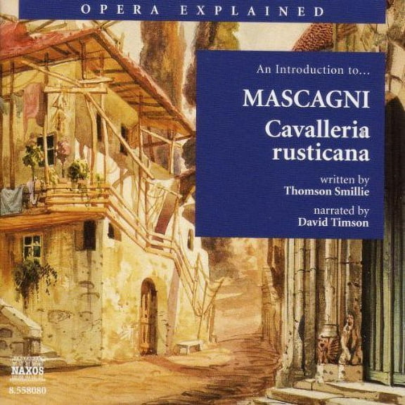 Thomson Smillie - Opera Explained: Cavalleria Rusticana - Music & Performance - CD