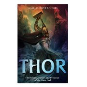 Thor The Origins, History and Evolution of the Norse God Paperback by Charles River Editor, Jesse Harasta