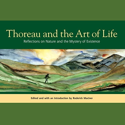 Pre-Owned Thoreau and the Art of Life: Reflections on Nature and the Mystery of Existence (Paperback) by Henry David Thoreau
