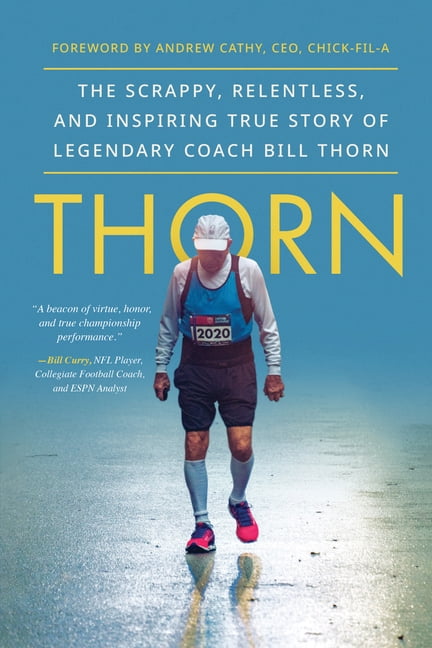 Thorn: The Scrappy, Relentless, and Inspiring True Story of Legendary Coach Bill Thorn, (Paperback)