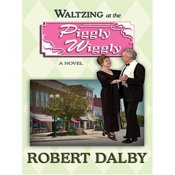 Pre-Owned Waltzing at the Piggly Wiggly (Hardcover) 9780786291175