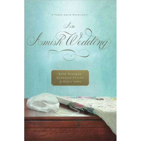 Pre-Owned An Amish Wedding (Hardcover) by Beth Wiseman, Dr. Kathleen Fuller, Kelly Long