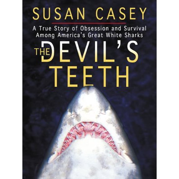 Pre-Owned Thorndike Nonfiction: The Devil's Teeth : A True Story of Obsession and Survival Among America's Great White Sharks (Hardcover)