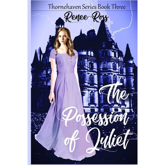 Thornehaven The Possession of Juliet: Gothic Family Saga, Book 3, (Paperback)